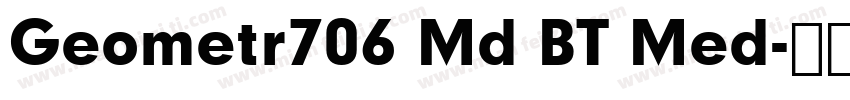 Geometr706 Md BT Med字体转换